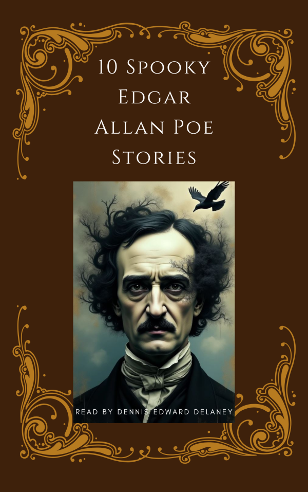 10 Spooky Edgar Allan Poe Stories -Audio Book - Read by Dennis Edward Delaney