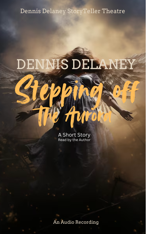 Stepping Off the Aurora - 26:55 - Read by its author Dennis Edward Delaney