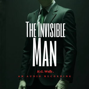 Audio Book - The Invisible Man - by HH Wells - Read by Dennis Edward Delaney