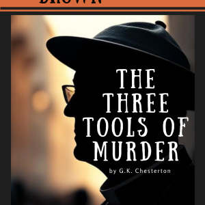 Individual Product - The Three Tools of Murder - A Father Brown Mystery - by G.K. Chesterton