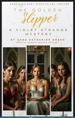 The Golden Slipper - A Violet Strang Mystery - by Anna Katharine Green - Audio