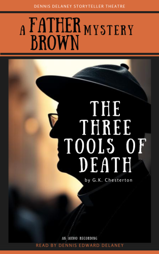 The Three Tools of Death - Father Brown - G.K. Chesterton - Audio