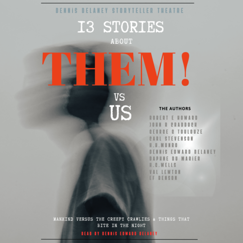 13 Stories about Them! vs US! Mankind Versus the Creepy Crawlies & Things that Bite in the Night