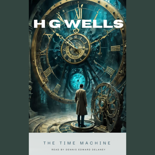 The-Time-Machine-by-H.G.-Wells-Read-by-Dennis-Edward-Delaney