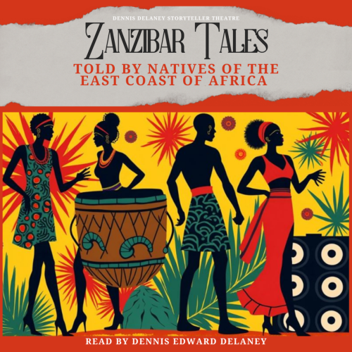 Zanzibar Tales – Told by Natives of the East Coast of Africa -Read by Dennis Edward Delaney